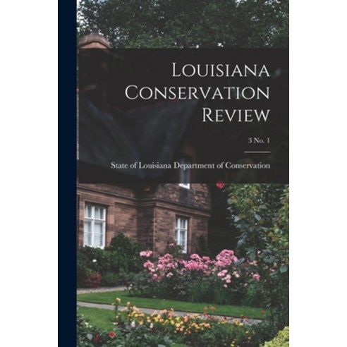 (영문도서) Louisiana Conservation Review; 3 No. 1 Paperback, Hassell Street Press, English, 9781014528735