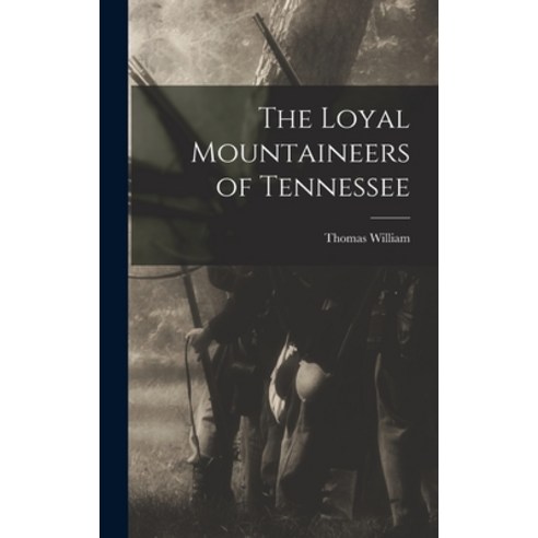(영문도서) The Loyal Mountaineers of Tennessee Hardcover, Legare Street Press, English, 9781018858951