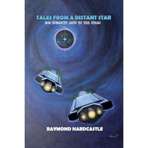 (영문도서) Tales from a Distant Star: How Humanity Gets to the Stars Paperback, Dorrance Publishing Co., English, 9798889253747