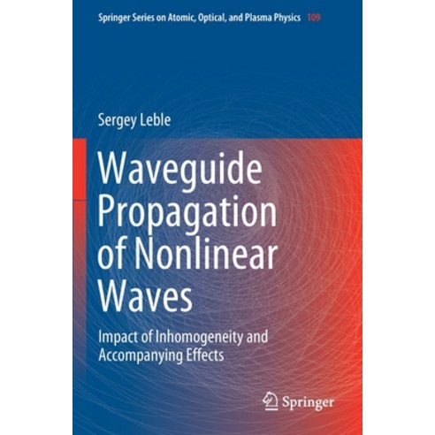 Waveguide Propagation of Nonlinear Waves: Impact of Inhomogeneity and Accompanying Effects Paperback, Springer