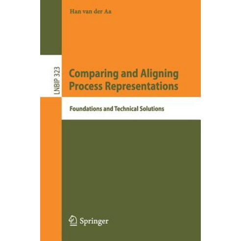 (영문도서) Comparing and Aligning Process Representations: Foundations and Technical Solutions Paperback, Springer, English, 9783319946337