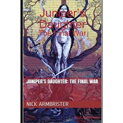 (영문도서) Juniper''s Daughter: The Final War Paperback, Independently Published, English, 9798517593931