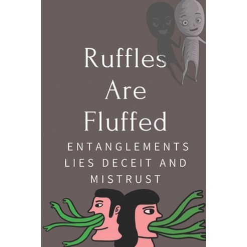 (영문도서) Ruffles Are Fluffed: Entanglements Lies Deceit And Mistrust: Love Affair Paperback, Independently Published, English, 9798546137151