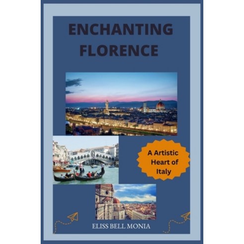 (영문도서) Enchanting Florence: The Artistic Heart of Italy Paperback, Independently Published, English, 9798854709934