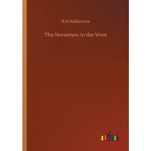 The Norsemen in the West Paperback, Outlook Verlag