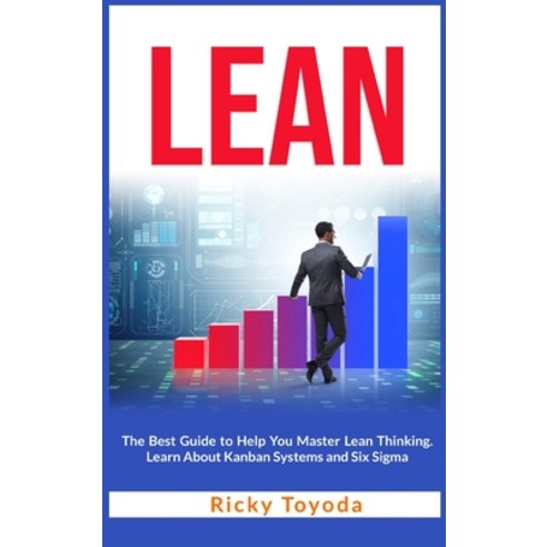 (영문도서) Lean: The Best Guide to Help You Master Lean Thinking. Learn About Kanban Systems and Six Sigma Hardcover, Sagittarius Publishing, English, 9781803110363