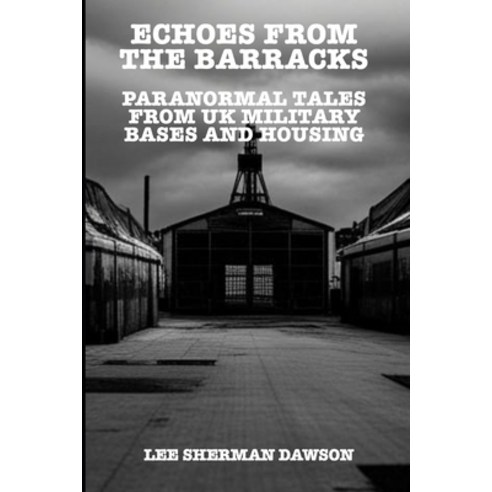 (영문도서) Echoes From The Barracks: Psranormal Tales from UK Military Bases and Housing Paperback, Independently Published, English, 9798866054206