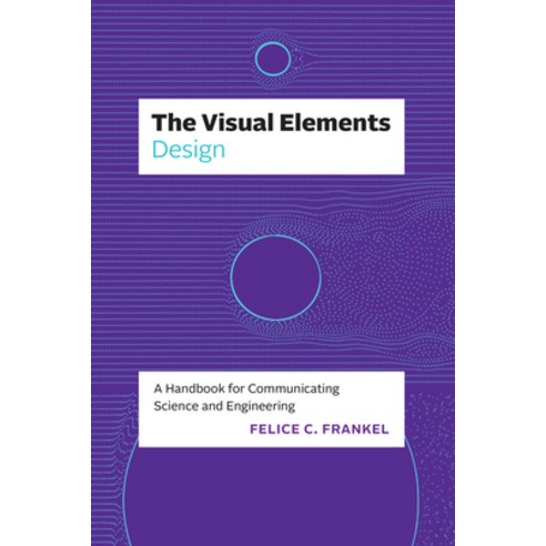 (영문도서) The Visual Elements--Design: A Handbook for Communicating Science and Engineering Paperback, University of Chicago Press, English, 9780226829166