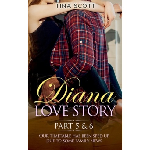 (영문도서) Diana Love Story (PT.5 + PT.6): Our timetable has been sped up due to some family news. Hardcover, Love Romance, English, 9781803014203