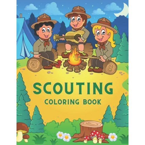 Scouting Coloring Book: Great Gift for Kids & Toddlers Who Love To Be A Scout Paperback, Independently Published, English, 9798572416329
