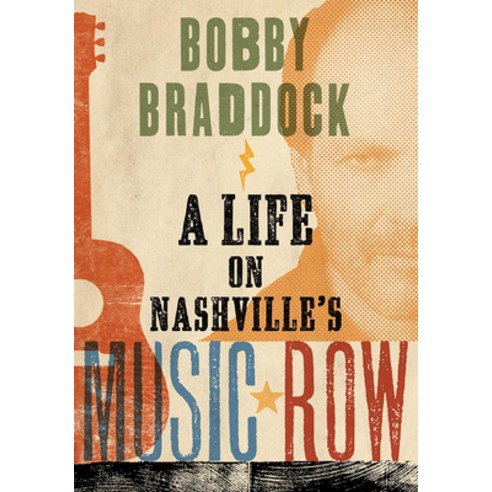 Bobby Braddock: A Life on Nashville’s Music Row, Country Music Foundation