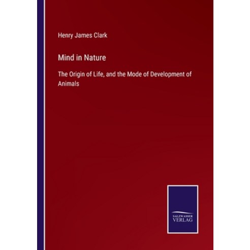 (영문도서) Mind in Nature: The Origin of Life and the Mode of Development of Animals Paperback, Salzwasser-Verlag, English, 9783375081980