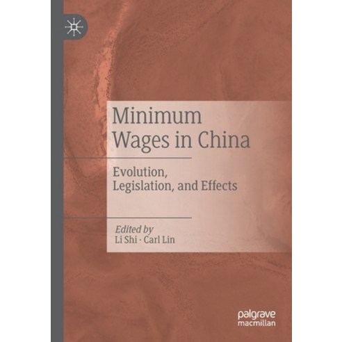 (영문도서) Minimum Wages in China: Evolution Legislation and Effects Paperback, Palgrave MacMillan, English, 9789811524233