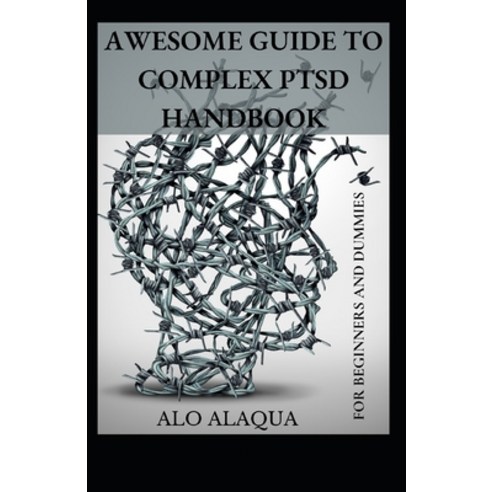 (영문도서) Awesome Guide To Complex PTSD Handbook For Beginners And Dummies Paperback, Independently Published, English, 9798541454482