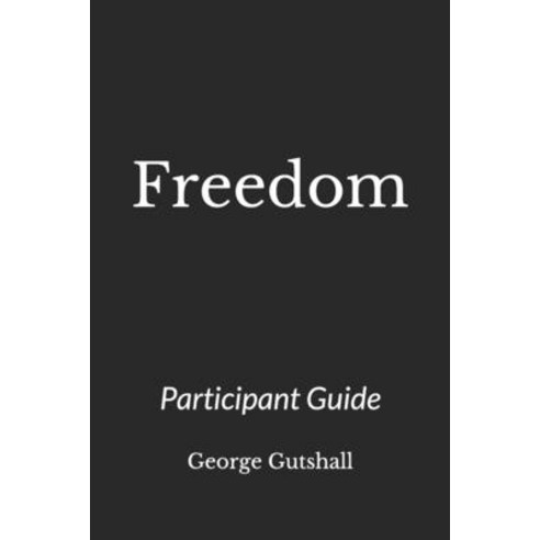 Freedom: A Discipleship Guide to Recovery Through Jesus Christ- Getting to the Root and Rebuilding t... Paperback, Independently Published