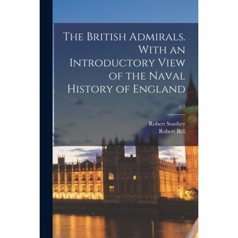(영문도서) The British Admirals. With an Introductory View of the Naval History of England; v.2 Paperback, Legare Street Press, English, 9781014703699