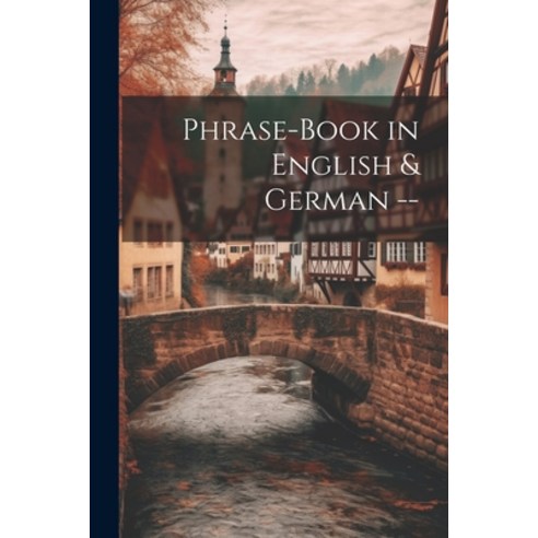(영문도서) Phrase-Book in English & German -- Paperback, Legare Street Press, 9781022792104