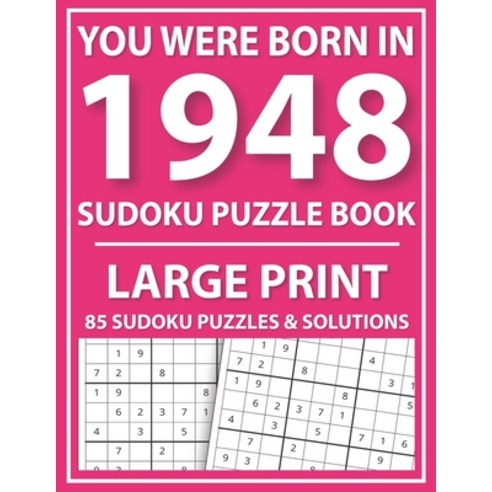 Large Print Sudoku Puzzle Book: You Were Born In 1948: A Special Easy To Read Sudoku Puzzles For Adu... Paperback, Independently Published, English, 9798722640130