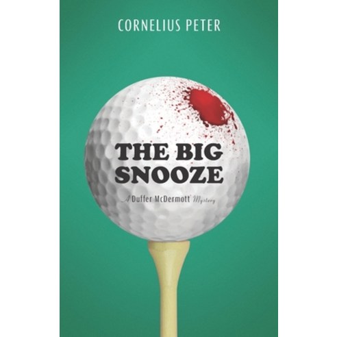 (영문도서) The Big Snooze: A Duffer McDermott Mystery Paperback, Highland Park Press LLC, English, 9781737654407