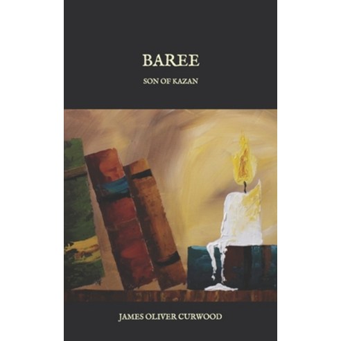 Baree: Son of Kazan Paperback, Independently Published, English, 9798586896919