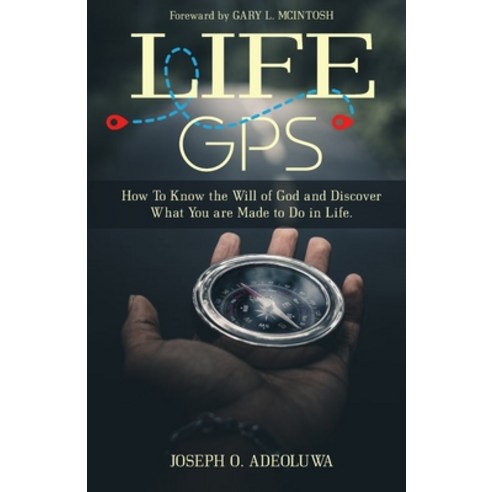(영문도서) Life GPS: How To Know the Will of God and Discover What you are made to Do in Life Paperback, Print Doctor Africa, English, 9789787845318
