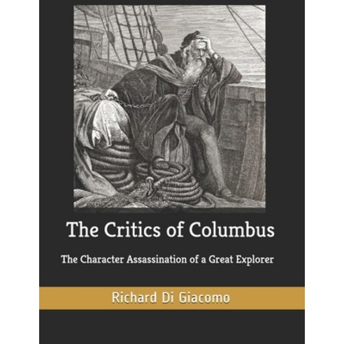 (영문도서) The Critics of Columbus: The Character Assassination of a Great Explorer Paperback, Independently Published, English, 9798637551699