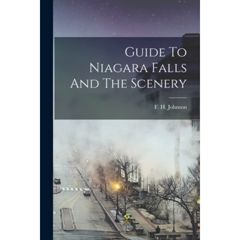 (영문도서) Guide To Niagara Falls And The Scenery Paperback, Legare Street Press, English, 9781016560665