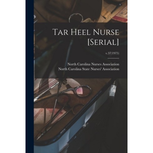(영문도서) Tar Heel Nurse [serial]; v.37(1975) Paperback, Hassell Street Press, English, 9781015018822