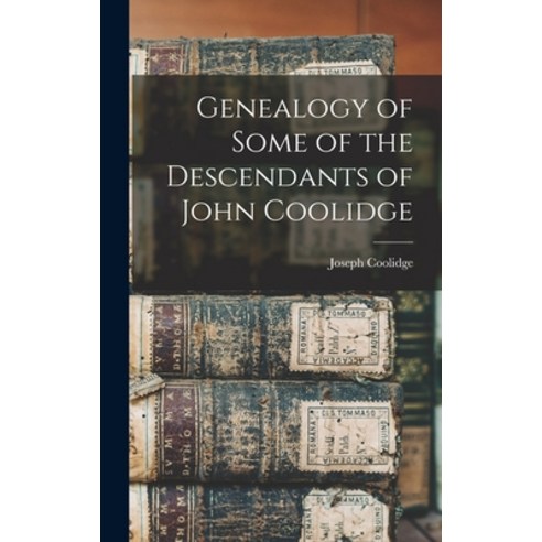 (영문도서) Genealogy of Some of the Descendants of John Coolidge Hardcover, Legare Street Press, English, 9781017878776