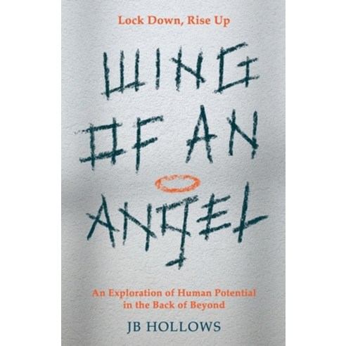 (영문도서) Wing of an Angel: An Exploration of Human Potential in the Back of Beyond Paperback, Iw Press Ltd, English, 9781916701007