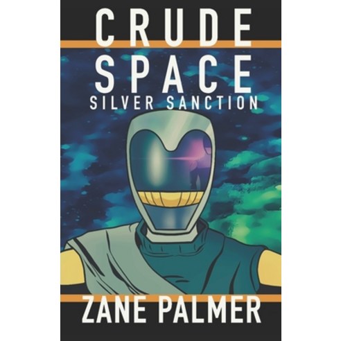 (영문도서) Crude Space: Silver Sanction Paperback, Independently Published, English, 9798374838626