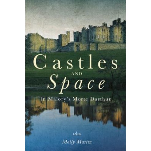 Castles and Space in Malory''s Morte Darthur Hardcover, D.S. Brewer, English, 9781843845270