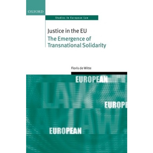(영문도서) Justice in the EU: The Emergence of Transnational Solidarity Hardcover, Oxford University Press, USA, English, 9780198724346