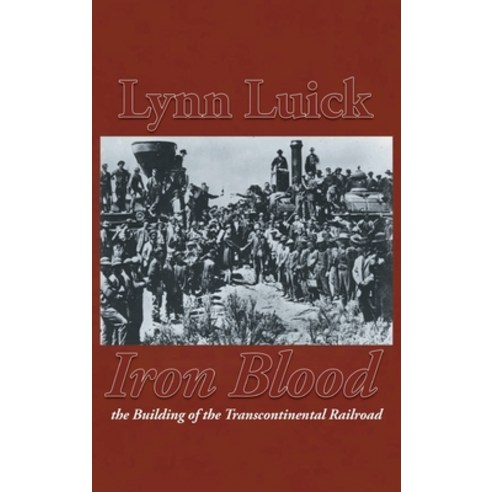 (영문도서) Iron Blood: The Building of the Transcontinental Railroad Hardcover, Bookside Press, English, 9781778832000