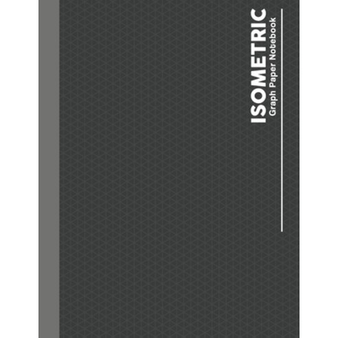 (영문도서) Isometric Graph Paper Notebook: Large Notebook Mathematics ...