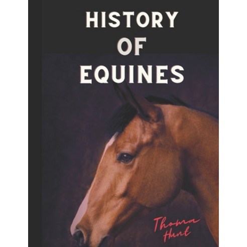 (영문도서) History Of Equines Paperback, Independently Published, English, 9798863541563