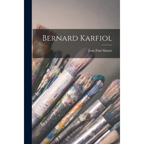 (영문도서) Bernard Karfiol Paperback, Hassell Street Press, English, 9781014670199