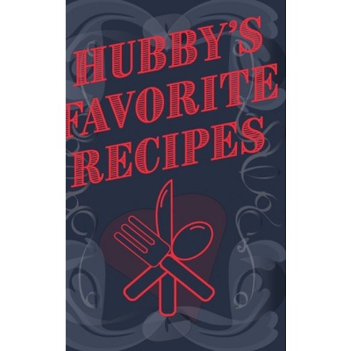Hubby''s Favorite Recipes - Add Your Own Recipe Book Hardcover, Blurb, English, 9781714223824