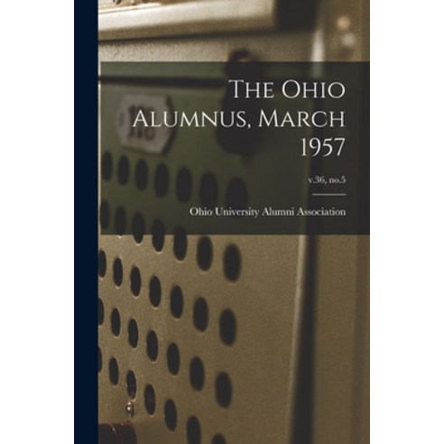 (영문도서) The Ohio Alumnus March 1957; v.36 no.5 Paperback, Hassell Street Press, English, 9781014791023