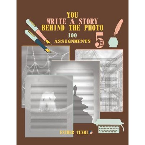 (영문도서) you write a story behind the photo: 100 assignments part 5 Paperback, Independently Published, English, 9781079908404