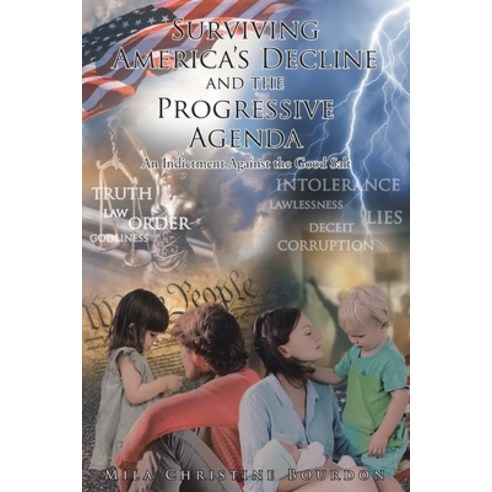 Surviving America''s Decline and the Progressive Agenda: An Indictment Against the Good Salt Paperback, Page Publishing, Inc, English, 9781642982671