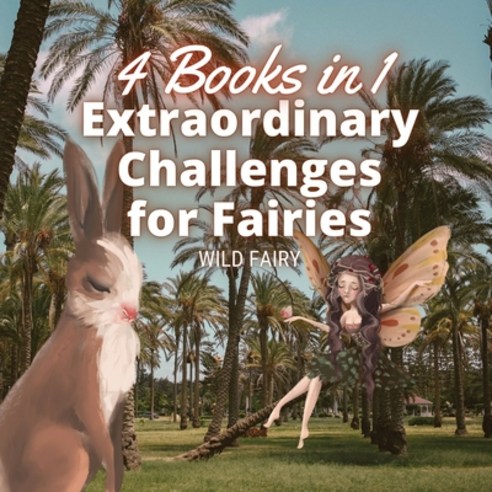 (영문도서) Extraordinary Challenges for Fairies: 4 Books in 1 Paperback, Book Fairy Publishing, English, 9789916660157