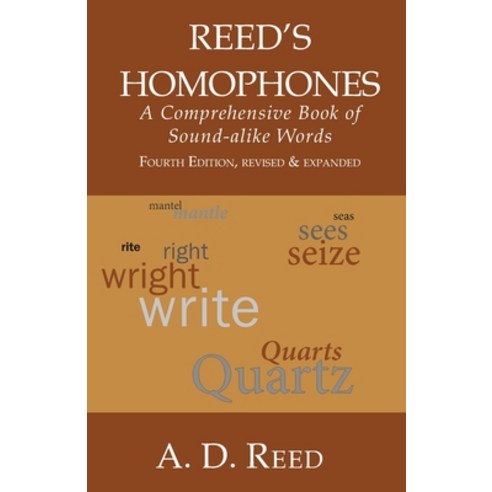 Reed''s Homophones: A Comprehensive Book of Sound-alike Words Paperback, Pisgah Press