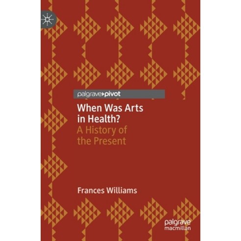 (영문도서) When Was Arts in Health?: A History of the Present Hardcover, Palgrave MacMillan, English, 9789811936166