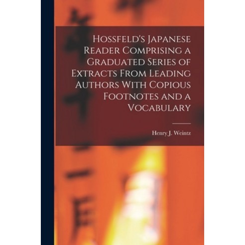 (영문도서) Hossfeld''s Japanese Reader Comprising a Graduated Series of Extracts From Leading Authors Wit... Paperback, Legare Street Press, English, 9781019021194