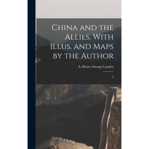 (영문도서) China and the Allies. With Illus. and Maps by the Author: 2 Hardcover, Legare Street Press, English, 9781018166407