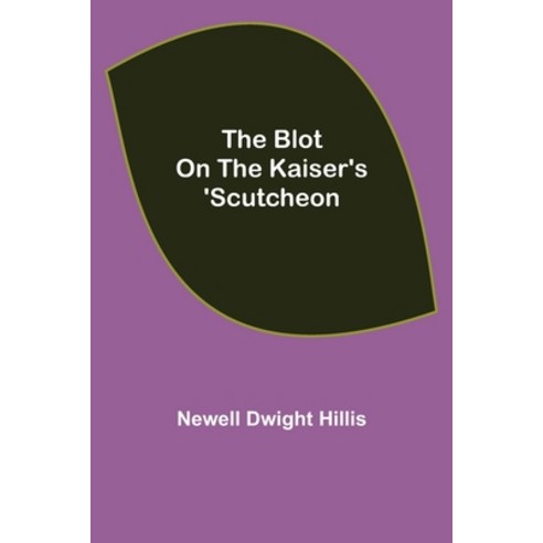 (영문도서) The Blot on the Kaiser''s ''Scutcheon Paperback, Alpha Edition ...
