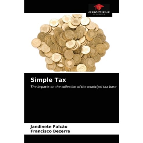 (영문도서) Simple Tax Paperback, Our Knowledge Publishing, English, 9786204028316