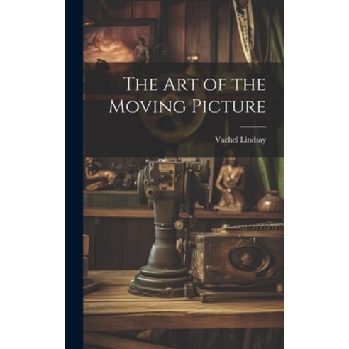 (영문도서) The Art of the Moving Picture Hardcover, Legare Street Press, English, 9781019371916