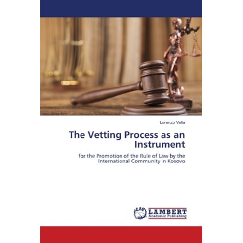 The Vetting Process as an Instrument Paperback, LAP Lambert Academic Publis..., English, 9783659354588